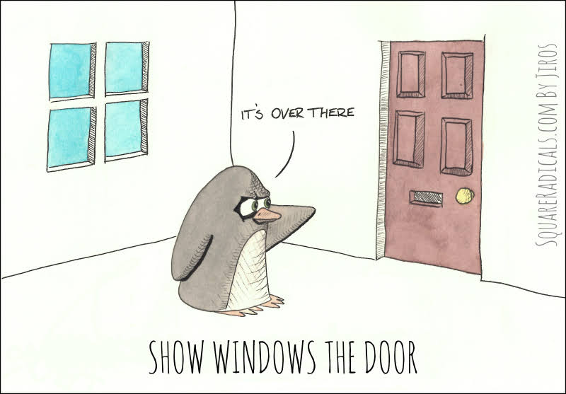 Show Windows the Door!